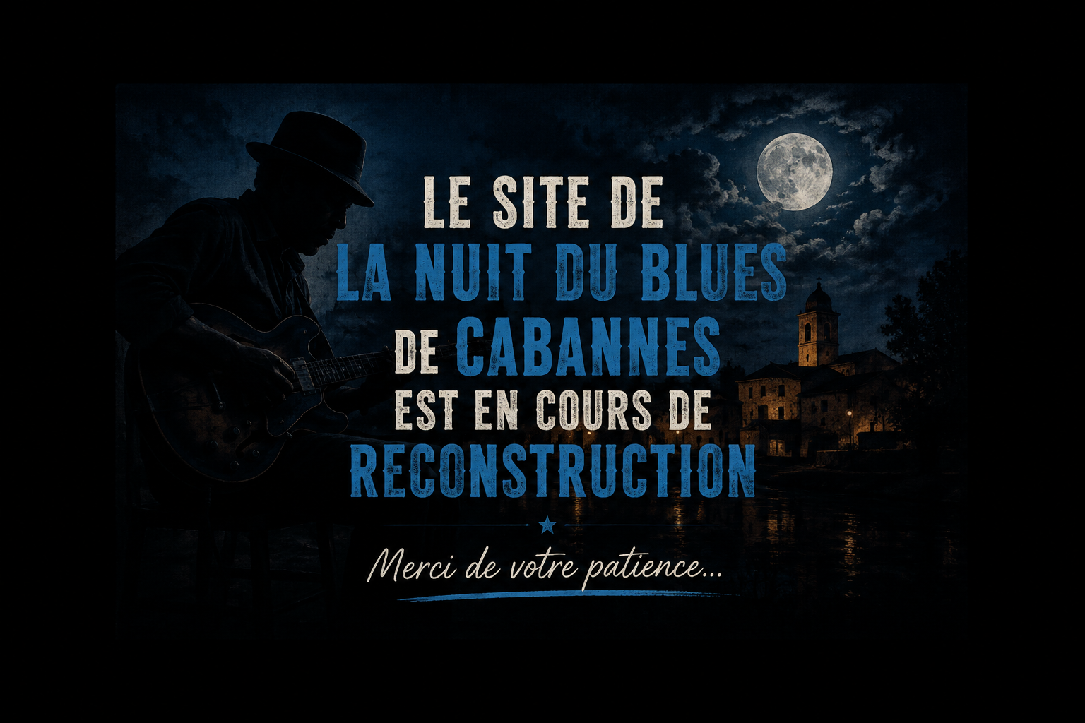 Le site de la Nuit du Blues de Cabannes est en cours de reconstruction. Merci de votre patience.